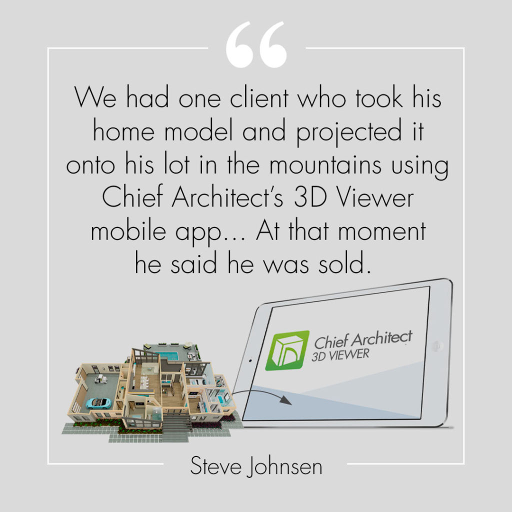 Quote in grey from Steve Johnsen about 3D Viewer app to view home model on lot in the mountains. 